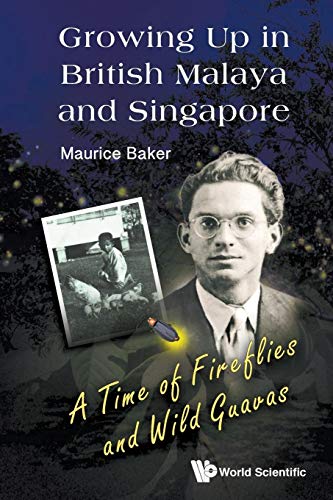 Beispielbild fr Growing Up In British Malaya And Singapore: A Time Of Fireflies And Wild Guavas zum Verkauf von HALCYON BOOKS