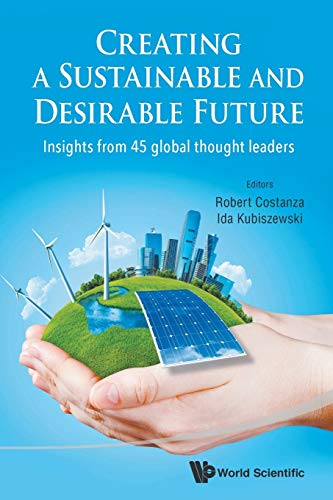 Imagen de archivo de Creating A Sustainable And Desirable Future: Insights From 45 Global Thought Leaders a la venta por Idaho Youth Ranch Books