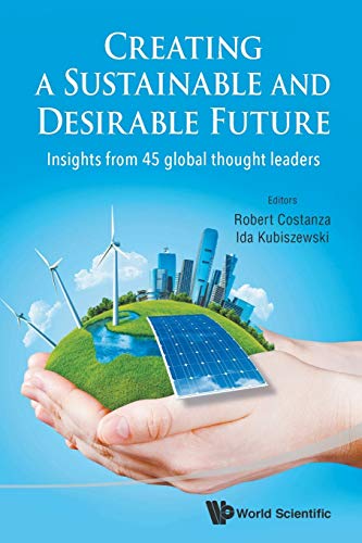 Stock image for Creating a Sustainable and Desirable Future: Insights from 45 Global Thought Leaders for sale by ThriftBooks-Dallas