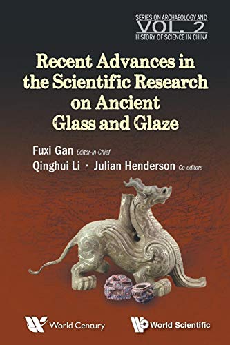 Imagen de archivo de Recent Advances in the Scientific Research on Ancient Glass and Glaze (Archaeology and History of Science in China) a la venta por suffolkbooks