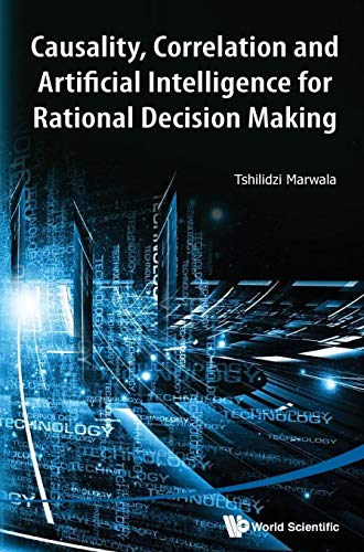 Stock image for Causality, Correlation and Artificial Intelligence for Rational Decision Making for sale by suffolkbooks