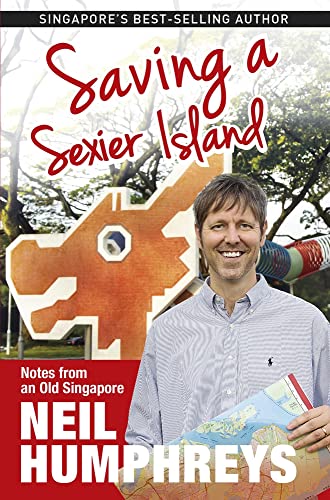 9789814634090: Saving a Sexier Island: Notes from Old Singapore [Lingua Inglese]