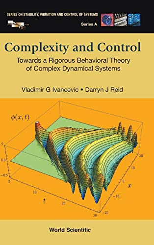 9789814635868: Complexity and Control: Towards a Rigorous Behavioral Theory of Complex Dynamical Systems: 20 (Series On Stability, Vibration And Control Of Systems, Series A)