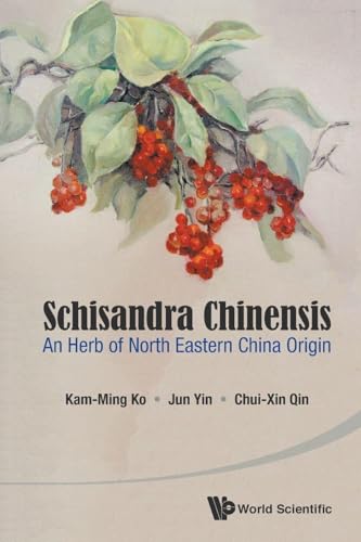 Beispielbild f�r SCHISANDRA CHINENSIS: AN HERB OF NORTH EASTERN CHINA ORIGIN zum Verkauf von Chiron Media
