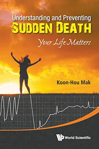 9789814641159: Understanding And Preventing Sudden Death: Your Life Matters