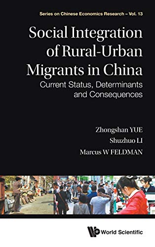 9789814641654: SOCIAL INTEGRATION OF RURAL-URBAN MIGRANTS IN CHINA: CURRENT STATUS, DETERMINANTS AND CONSEQUENCES: 13 (Series on Chinese Economics Research)