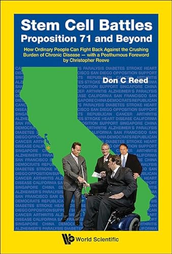 9789814644013: STEM CELL BATTLES: PROPOSITION 71 AND BEYOND - HOW ORDINARY PEOPLE CAN FIGHT BACK AGAINST THE CRUSHING BURDEN OF CHRONIC DISEASE - WITH A POSTHUMOUS FOREWORD BY CHRISTOPHER REEVE