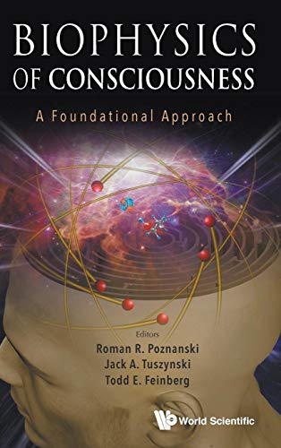 Stock image for BIOPHYSICS OF CONSCIOUSNESS: A FOUNDATIONAL APPROACH [Hardcover ] for sale by booksXpress