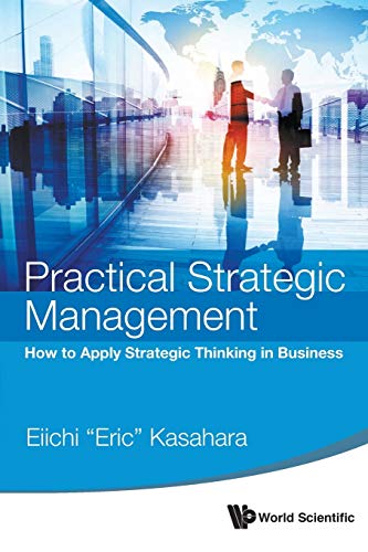 Imagen de archivo de Practical Strategic Management: How To Apply Strategic Thinking In Business a la venta por SecondSale