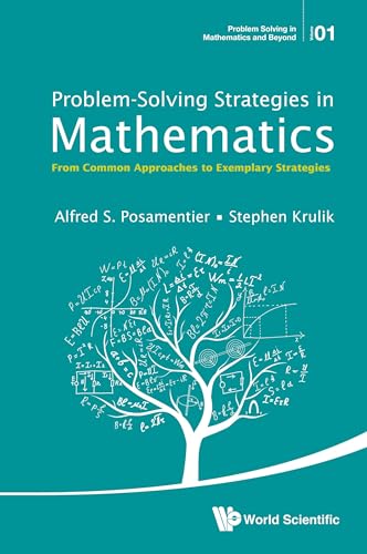 Stock image for Problem-Solving Strategies In Mathematics: From Common Approaches To Exemplary Strategies (Problem Solving in Mathematics and Beyond) for sale by HPB-Red