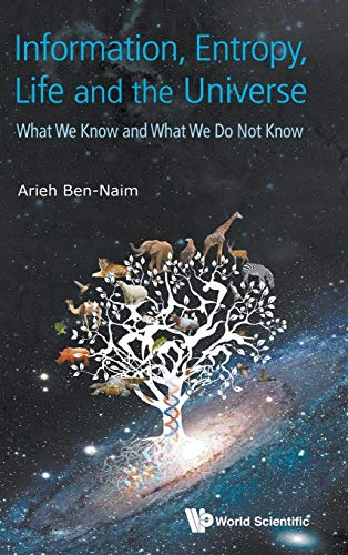 Stock image for INFORMATION, ENTROPY, LIFE AND THE UNIVERSE: WHAT WE KNOW AND WHAT WE DO NOT KNOW for sale by The Happy Book Stack