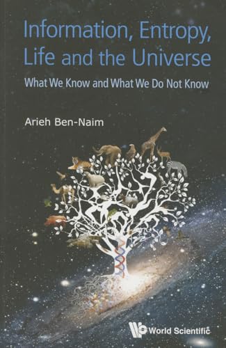 Stock image for Information, Entropy, Life and the Universe: What We Know and What We Do Not Know for sale by ThriftBooks-Atlanta