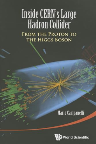 9789814656658: Inside Cern's Large Hadron Collider: From The Proton To The Higgs Boson