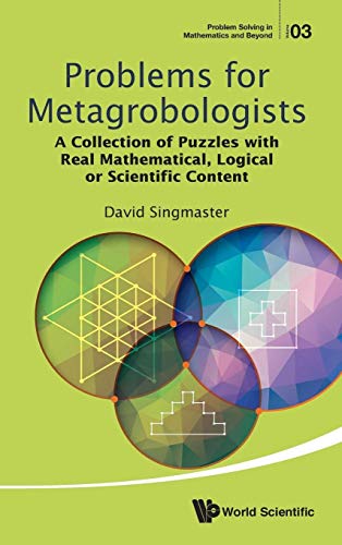 Beispielbild fr Problems for Metagrobologists: A Collection of Puzzles with Real Mathematical, Logical or Scientific Content (Problem Solving in Mathematics and Beyond) zum Verkauf von suffolkbooks