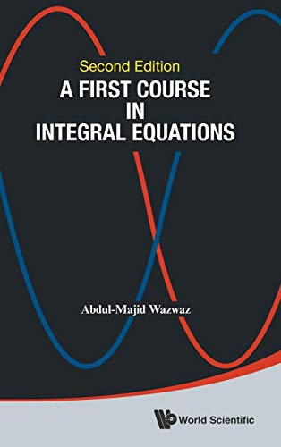 9789814675116: A First Course in Integral Equations