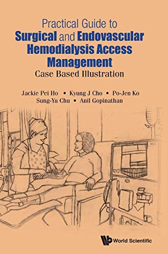 9789814675345: Practical Guide to Surgical and Endovascular Hemodialysis Access Management: Case Based Illustration