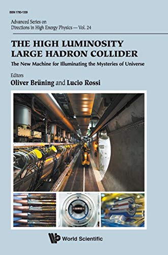 9789814675468: High Luminosity Large Hadron Collider, The: The New Machine For Illuminating The Mysteries Of Universe: 24 (Advanced Series on Directions in High Energy Physics)