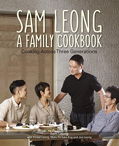 Imagen de archivo de Sam Leong: A Family Cookbook: Cooking Across Three Generations a la venta por Michael Lyons