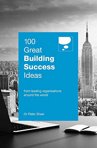 Beispielbild fr 100 Great Building Success Ideas : From Leading Organisations Around the World zum Verkauf von Better World Books