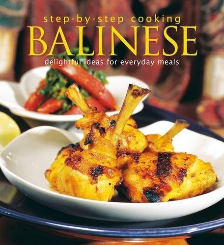 Beispielbild fr Step-By-Step Cooking: Balinese : Delightful Ideas for Everyday Meals zum Verkauf von Better World Books