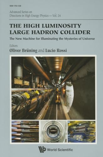 9789814678148: High Luminosity Large Hadron Collider, The: The New Machine For Illuminating The Mysteries Of Universe: 24 (Advanced Series on Directions in High Energy Physics)