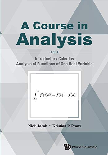 9789814689090: Course In Analysis, A - Volume I: Introductory Calculus, Analysis Of Functions Of One Real Variable