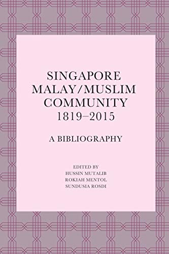 9789814695886: Singapore Malay/Muslim Community, 1819-2015: A Bibliography