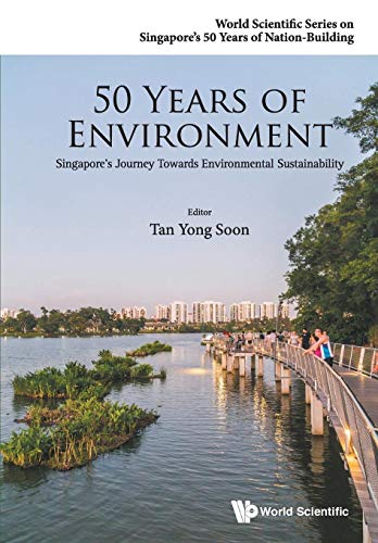 Imagen de archivo de 50 Years Of Environment: Singapore's Journey Towards Environmental Sustainability (World Scientific Singapore's 50 Years of Nation-Building) a la venta por Books From California