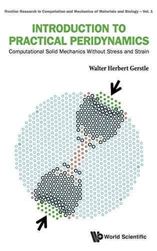 Beispielbild fr Introduction to Practical Peridynamics: Computational Solid Mechanics Without Stress and Strain (Frontier Research in Computation and Mechanics of Materials) zum Verkauf von medimops