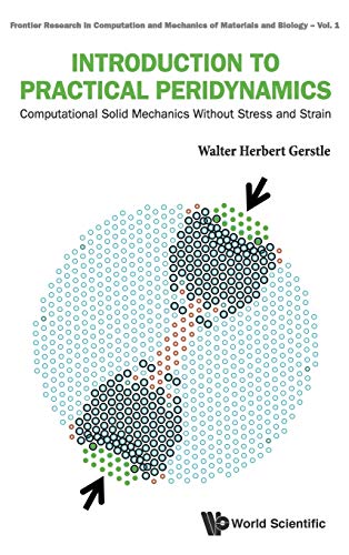 9789814699549: Introduction To Practical Peridynamics: Computational Solid Mechanics Without Stress And Strain: 1 (Frontier Research in Computation and Mechanics of Materials and Biology)