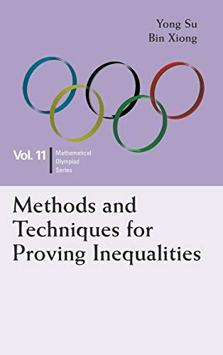 Stock image for Methods and Techniques for Proving Inequalities: In Mathematical Olympiad and Competitions (Mathematical Olympiad Series) for sale by Books From California