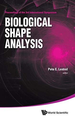 9789814704182: Biological Shape Analysis: Proceedings of the 3rd International Symposium (University of Tokyo, Japan, 14 - 17 June 2013)