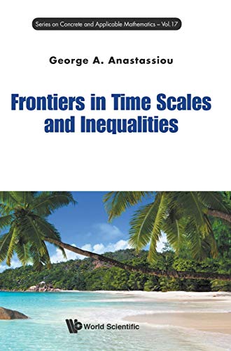 9789814704434: Frontiers in Time Scales and Inequalities (Concrete and Applicable Mathematics)