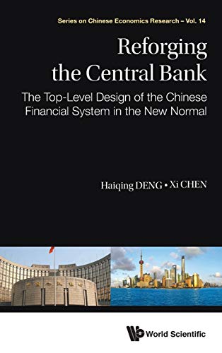 Stock image for Reforging the Central Bank: The Top-Level Design of the Chinese Financial System in the New Normal (Series on Chinese Economics Research) for sale by Books From California