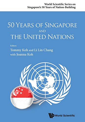 Imagen de archivo de 50 Years Of Singapore And The United Nations (World Scientific Singapores 50 Years of Nation-Building) a la venta por suffolkbooks