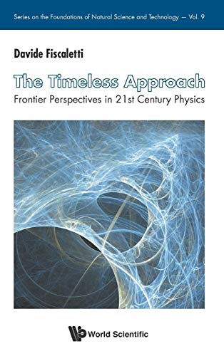 Beispielbild fr The Timeless Approach : Frontier Perspectives in 21st Century Physics zum Verkauf von Buchpark