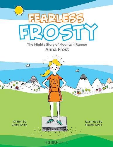 Beispielbild fr Fearless Frosty: The Mighty Story Of Mountain Runner Anna Frost zum Verkauf von Bestsellersuk