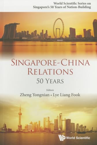 Imagen de archivo de Singapore-China Relations: 50 Years (World Scientific Singapores 50 Years of Nation-Building) a la venta por suffolkbooks