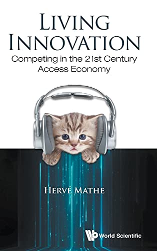 9789814719575: LIVING INNOVATION: COMPETING IN THE 21ST CENTURY ACCESS ECONOMY