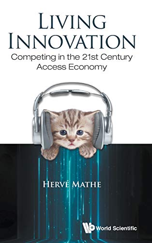 9789814719575: Living Innovation: Competing in the 21st Century Access Economy