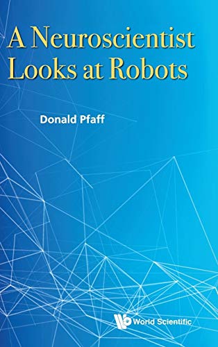 9789814719605: Neuroscientist Looks At Robots, A