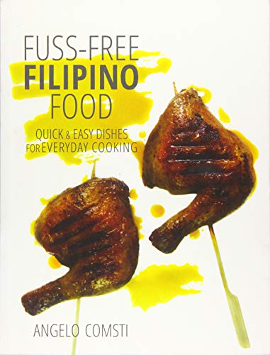 9789814721509: Fuss-free Filipino Food: Quick & Easy Dishes for Everyday Cooking
