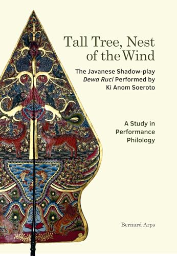 Stock image for Tall Tree, Nest of the Wind; the Javanese shadow-play Dewa Ruci performed by Ki Anom Soeroto; a study in performance philology for sale by Waysidebooks