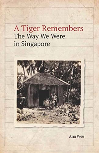 Stock image for A Tiger Remembers: The Way We Were in Singapore for sale by WorldofBooks