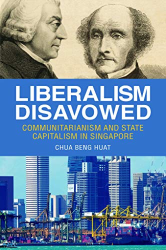 Imagen de archivo de Liberalism Disavowed: Communitarianism and State Capitalism in Singapore a la venta por Revaluation Books