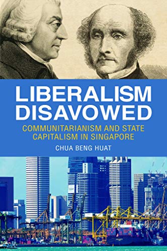 Stock image for Liberalism Disavowed: Communitarianism and State Capitalism in Singapore for sale by Revaluation Books