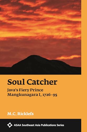 9789814722841: Soul Catcher: Java's Fiery Prince Mangkunagara I, 1726-1795