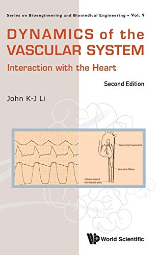 9789814723749: DYNAMICS OF THE VASCULAR SYSTEM: INTERACTION WITH THE HEART (SECOND EDITION) (Bioengineering and Biomedical Engineering, 9)