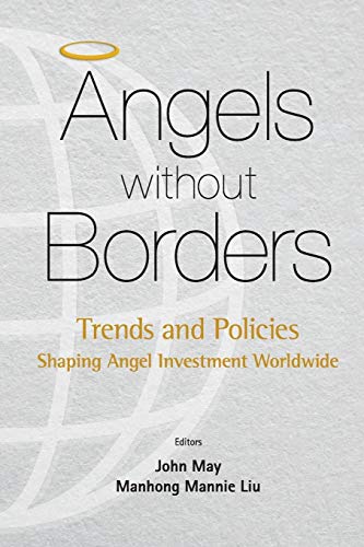 9789814725149: Angels Without Borders: Trends And Policies Shaping Angel Investment Worldwide