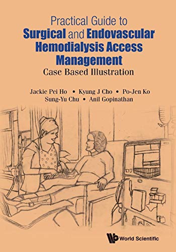 9789814725309: Practical Guide To Surgical And Endovascular Hemodialysis Access Management: Case Based Illustration